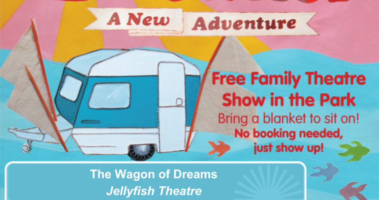 Image for the news article titled Wagon Of Dreams – Jellyfish Theatre – Free Open air Theatre – Pencester Gardens and Marina Curve – Sun 13th Aug 23
